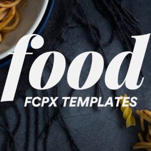 Food Pack - Final Cut Pro X Templates