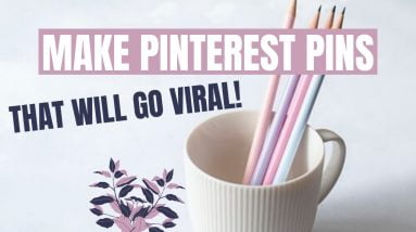 How To Make Pinterest Pins (That Will Go Viral)