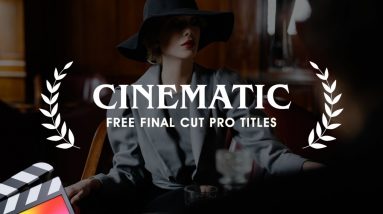 9 Free Cinematic Titles & Lower Thirds - Final Cut Pro Templates