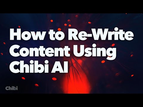 How to Rewrite Content Using Chibi AI | Improved in Version 3.0!